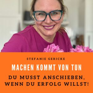 Titel der Podcastfolge von Steffi Gericke : Du musst anschieben, wenn du Erfolg willst